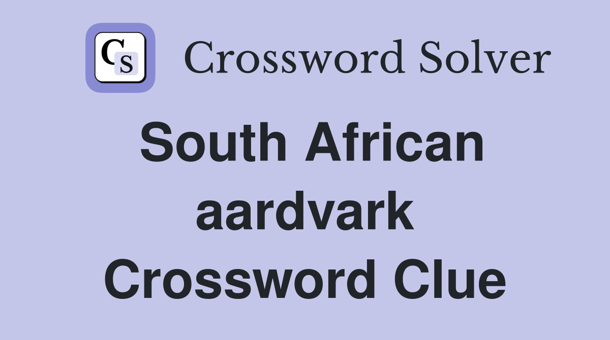 South African aardvark Crossword Clue Answers Crossword Solver